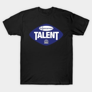 Enhancement Talent T-Shirt